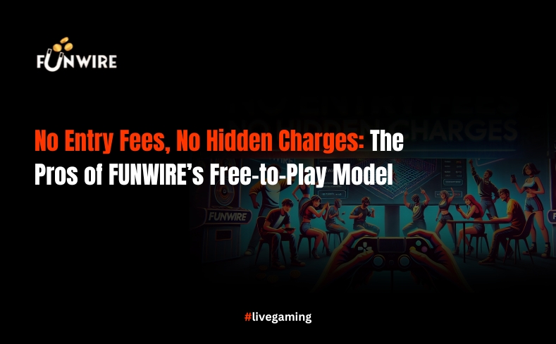 No Entry Fees, No Hidden Charges: How FUNWIRE’s Free-to-Play Model Works